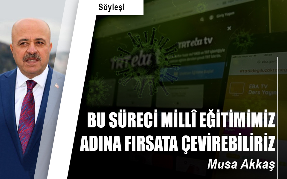 Bu süreci milli eğitimimiz adına fırsata çevirebiliriz